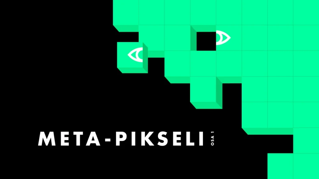 Luma Creativen blogiartikkelin pääkuva, jossa on mustalla pohjalla moderni, kirkkaanvihreistä neliöistä koostuva pikseligrafiikka ja kaksi silmäsymbolia. Alareunassa on selkeä valkoinen otsikkoteksti ”META-PIKSELI OSA 1”. Kuvitus edustaa digitaalista seurantaa ja teknistä toteutusta Luma Creativen yritysilmeen mukaisilla väreillä.