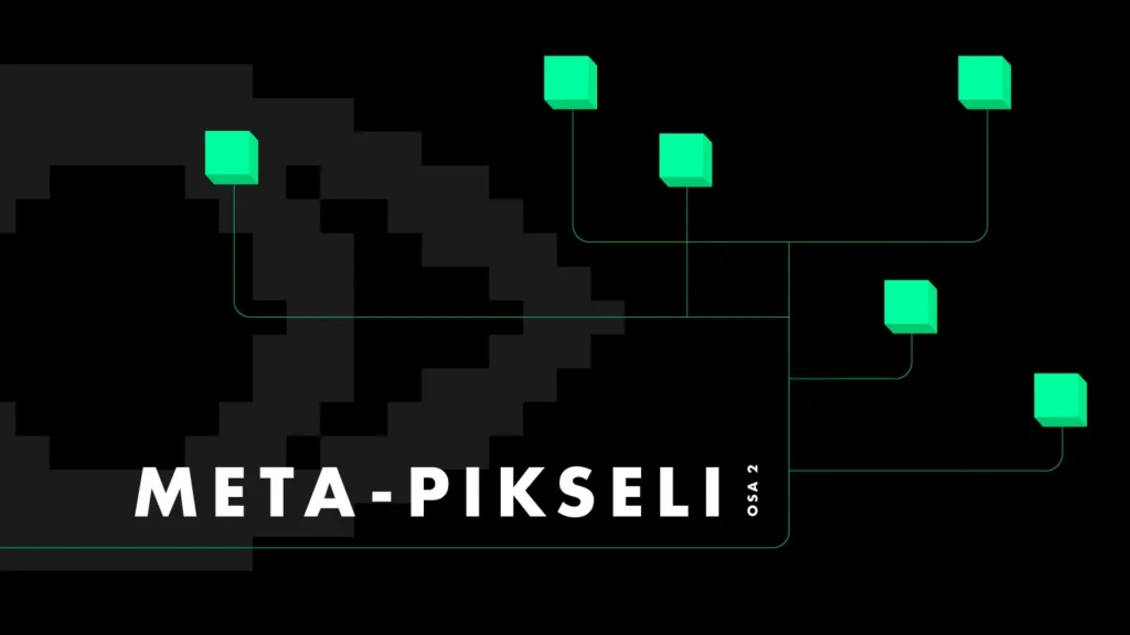 Luma Creativen blogiartikkelin pääkuva, jossa on mustalla pohjalla moderni, vihreistä neliöistä koostuva pikseligrafiikka. Alareunassa on valkoinen otsikkoteksti ”META-PIKSELI OSA 2”.